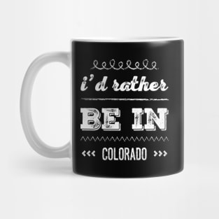 I'd rather be in Colorado Cute Vacation Holiday trip Mug